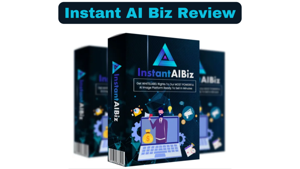  Instant AI Biz Review