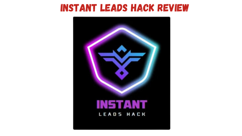 Instant Leads Hack Review